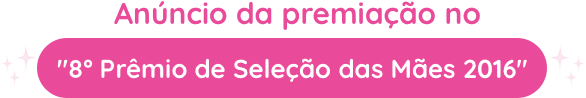Anúncio da premiação no '8º Prêmio de Seleção das Mães 2016'